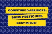 Confitures d'abricot, sans pesticides c'est mieux