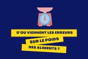 D'où viennent les erreurs sur le poids des aliments ?