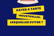 Pâtes à tarte industrielles : lesquelles éviter ?
