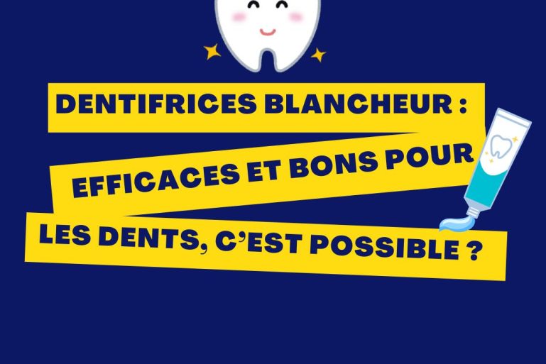 "Dentifrices blancheur : efficaces et bons pour les dents, c'est possible ?"