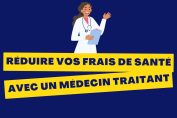 "Réduire vos frais de santé avec un médecin traitant"