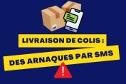 "Livraison de colis : des arnaques par SMS"