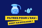 "Filtres pour l'eau : sont-ils efficaces"